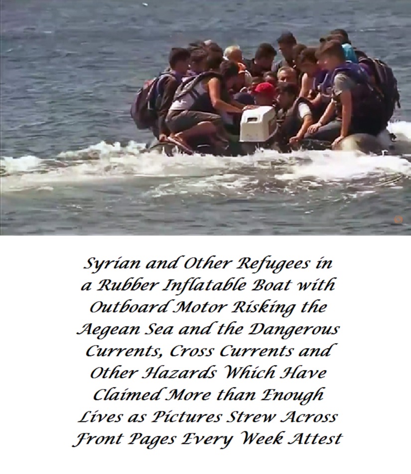 Syrian and Other Refugees in Rubber Inflatable Boat with Outboard Motor Risking Aegean Sea Dangerous Currents Cross Currents Hazards Claimed Enough Lives as Pictures Strew Front Pages