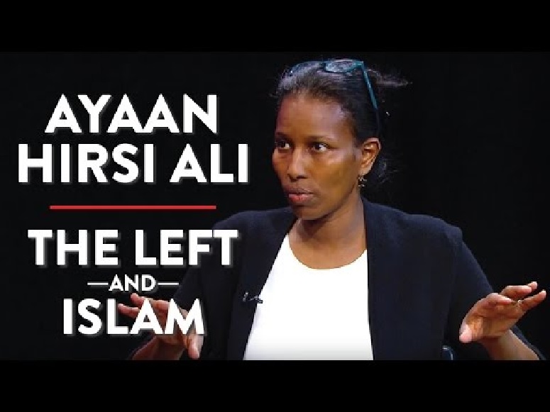Ayaan Hirsi Ali The Left & Islam
